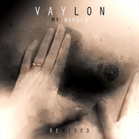 Vaylon - My Burden (Remixed) (2014)