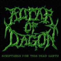 Altar Of Dagon - Scriptures For This Dead Earth (2010)