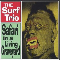 The Surf Trio - Safari In A Living Graveyard (1988)