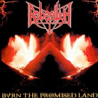 Rebaelliun - Burn the Promised Land [Re-released 2000] (1999)