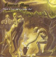 Funereal Moon - Beneath the Cursed Light of a Spectral Moon [re-released 2006] (1996)