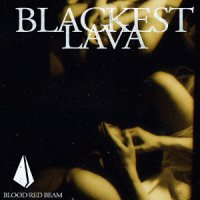Blackest Lava - Blood Red Beam (2011)
