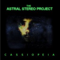 The Astral Stereo Project - Cassiopeia (2013)