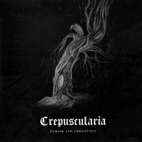 Crepuscularia - Buried And Forgotten (2005)