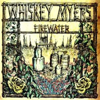 Whiskey Myers - Firewater (2011)