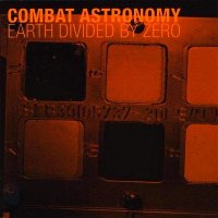 Combat Astronomy - Earth Divided By Zero (2010)