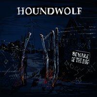 Houndwolf - Beware Of The Dog (2016)