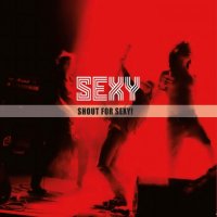 Sexy - Shout For Sexy! (2015)