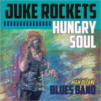 Juke Rockets Blues Band & High Octane - Hungry Soul (2015)