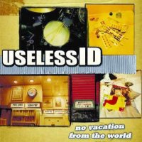 Useless ID - No Vacation From The World (2003)