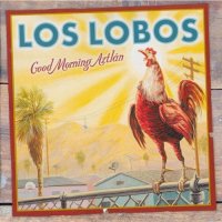 Los Lobos - Good Morning Astlan (2002)