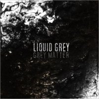 Liquid Grey - Grey Matter (2011)