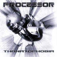 Processor - Thanatophobia 1997-2002 [Compilation] (2002)