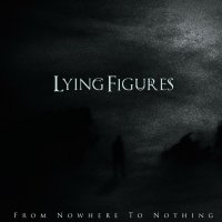 Lying Figures - From Nowhere To Nothing (2013)