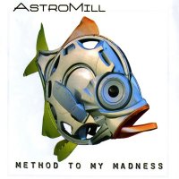 Astromill - Method To My Madness (2006)