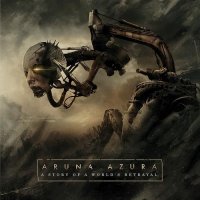 Aruna Azura - A Story Of A World’s Betrayal (2013)