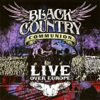 Black Country Communion - Live Over Europe (2012)