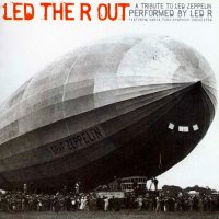 Led R - Led The R Out: A Tribute To Led Zeppelin (2007)