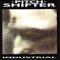 Pitchshifter - Industrial (1991)