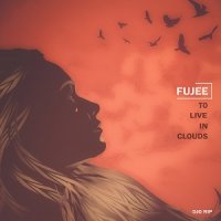 Fujee - To Live In Clouds (2016)