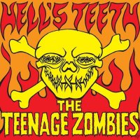 The Teenage Zombies - Hell\'s Teeth (2016)