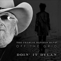 The Charlie Daniels Band - Off The Grid: Doin\' It Dylan (2014)