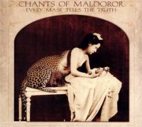 Chants Of Maldoror - Every Mask Tells The Truth (2005)