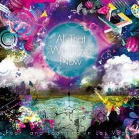 Fear,and Loathing in Las Vegas - All That We Have Now (2012)