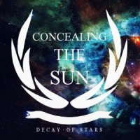 Concealing The Sun - Decay Of Stars (2013)