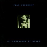 Tear Ceremony - An Hourglass of Opals (1993)