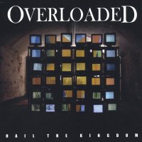 Overloaded - Hail The Kingdom (2005)