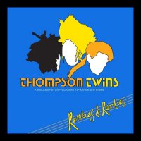 Thompson Twins - Remixes & Rarities (Remastered) (2014)