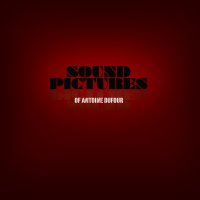 Antoine Dufour - Sound Pictures (2011)  Lossless