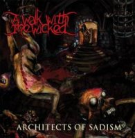 A Walk With The Wicked - Architects Of Sadism (2010)