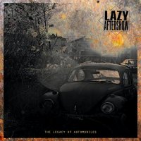 Lazy Aftershow - The Legacy Of Automobiles (2015)