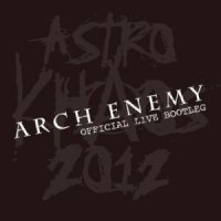 Arch Enemy - Astro Khaos 2012 [Official Live Bootleg] (2012)