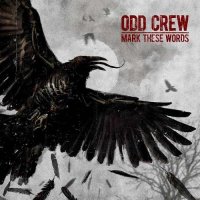 Odd Crew - Mark These Words (2016)