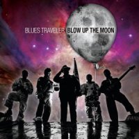 Blues Traveler - Blow Up The Moon (2015)