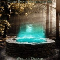 Until Death Overtakes Me - Well Of Dreams (Compilation) (2016)