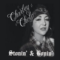 Charley Cholo - Stonin\' & Bonin\' (2016)