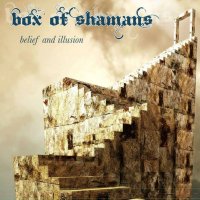 Box Of Shamans - Belief And Illusion (2015)