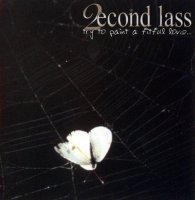 Second Lass - Try To Paint A Fitful Love... (2002)