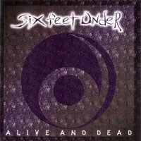 Six Feet Under - Alive And Dead (1996)