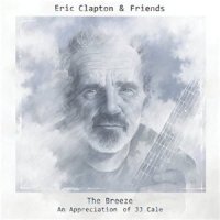 Eric Clapton & Friends - The Breeze: An Appreciation of JJ Cale (2014)  Lossless