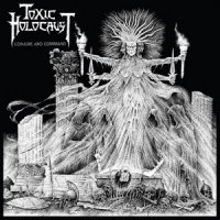 Toxic Holocaust - Conjure And Command (2011)