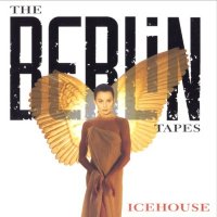 Icehouse - The Berlin Tapes [Japanese Release] (1996)