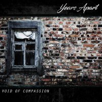 Years Apart - Void of Compassion (2017)