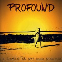 Profound - A World Of My Own Making (2006)