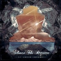 Silence the Requiem - Of Lucid Intent (2017)