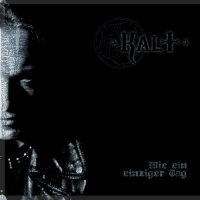 KALT - Wie Ein Einziger Tag (2006)